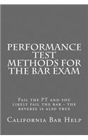 Performance Test Methods for the Bar Exam: Fail the PT and You Likely Fail the Bar - The Reverse Is Also True