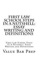 First Law School Steps In A Nutshell: Essay Writing and Definitions: First Law School Steps In A Nutshell: Essay Writing and Definitions