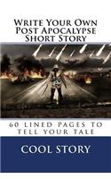 Write Your Own Post Apocalypse Short Story: 60 Lined Pages to Tell Your Tale