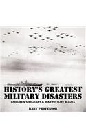 History's Greatest Military Disasters Children's Military & War History Books