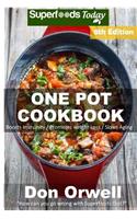 One Pot Cookbook: 170+ One Pot Meals, Dump Dinners Recipes, Quick & Easy Cooking Recipes, Antioxidants & Phytochemicals: Soups Stews and Chilis, Whole Foods Diets, Gl(2 One Pot Meals)