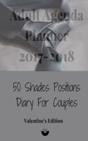 Adult Agenda Planner 2017-2018: 50 Shades Positions Diary for Couples