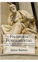 Filosofia Fundamental: Filosofía Del Sentido Común, La Plenitud Del Saber Natural: 3