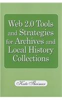 Web 2.0 Tools and Strategies for Archives and Local History Collections