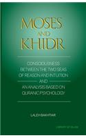 Moses and Khidr: Consciousness Between the Two Seas of Reason and Intuition