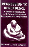 Regression to Dependence: A Second Opportunity for Ego Integration and Developmental Progression