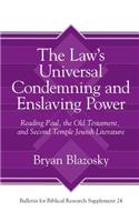 Law's Universal Condemning and Enslaving Power