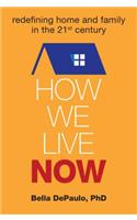 How We Live Now