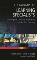 Librarians as Learning Specialists: Meeting the Learning Imperative for the 21st Century