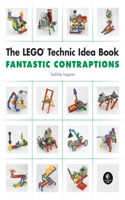 The LEGO Technic Idea Book: Fantastic Contraptions: Fantastic Contraptions(Lego Technic Idea Book)