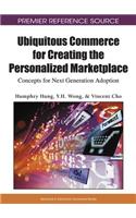 Ubiquitous Commerce for Creating the Personalized Marketplace: Concepts for Next Generation Adoption