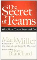 The Secret of Teams: What Great Teams Know and Do