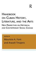 Handbook on Cuban History, Literature, and the Arts: New Perspectives on Historical and Contemporary Social Change