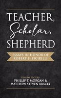 Teacher, Scholar, Shepherd: Essays in Honor of Robert E. Picirilli