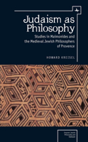 Judaism as Philosophy: Studies in Maimonides and the Medieval Jewish Philosophers of Provence(Emunot: Jewish Philosophy and Kabbalah)