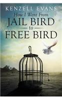 How I Went from Jail Bird to Free Bird
