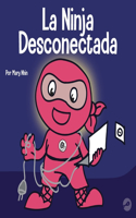 Ninja Desconectada: Un libro para niños sobre el tiempo frente a la pantalla