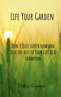 Life Your Garden