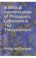 Biblical Interpretation of Philippians, Colossians & 1&2 Thessalonians