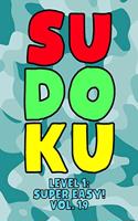 Sudoku Level 1: Super Easy! Vol. 19: Play 9x9 Grid Sudoku Super Easy Level Volume 1-40 Play Them All Become A Sudoku Expert On The Road Paper Logic Games Become Sma