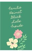 Familie Heimat Glück Liebe Freude: A5 Dotted Grid Journal - Skizzenbuch - Stammbuch - Familienbuch - Notizbuch - Zeichenbuch - Geschenk für Familien, Eltern, Väter, Mütter, Alleinerzi