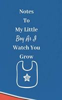 Notes To My Little Boy As I Watch You Grow