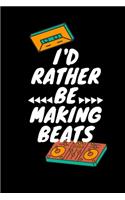 I'd Rather Be Making Beats