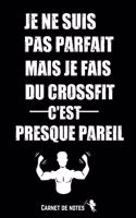 Je ne Suis pas Parfait Mais je Fais du Crossfit c'est Presque Pareil