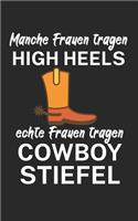 Manche Frauen tragen High heels Echte Frauen tragen Cowboystiefel