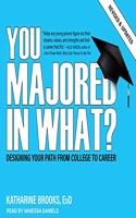 You Majored in What?