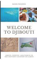 Welcome to Djibouti: Arrive, Survive, and Thrive in the Hottest Country on Earth