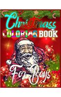 Christmas Coloring Book For Boys: Christmas Santas, Toys, Ornaments, Christmas Trees and more Christmas Coloring Book For Boys Best Christmas Gift For Boys