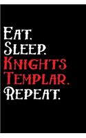 Eat. Sleep. Knights Templar. Repeat.