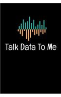 Talk Data To Me