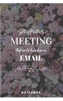 Yet Another Meeting That Should Have Been An Email Notebook - A5 Lined Notebook 120 pages 6 x 9 inches (15 x 22 cm)