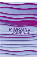 Migraine Journal: Migraine Diary Daily Log - Tracking, Monitoring & Management For Chronic Head Pain Symptoms - Monitoring Severity, Location, Duration, Triggers, Rel