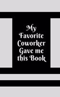 My Favorite Coworker Gave me this Book