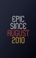 Epic Since August 2010: Blank Lined Journal, Happy Birthday Notebook, Diary Perfect Gift For Your Loved Ones