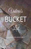 Valerie's Bucket List: A Creative, Personalized Bucket List Gift For Valerie To Journal Adventures. 8.5 X 11 Inches - 120 Pages (54 'What I Want To Do' Pages and 66 'Place