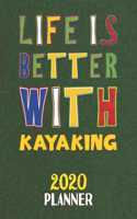 Life Is Better With Kayaking 2020 Planner