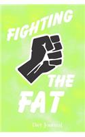Fighting the Fat Diet Journal
