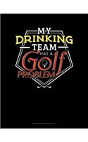 My Drinking Team Has A Golf Problem: Storyboard Notebook 1.85:1(408 Storyboard Notebook 1.85:1)