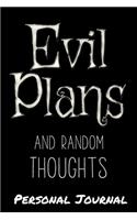 Evil Plans and Random Thoughts Office Notebook/Journal For Women/Men/Boss/Coworkers/Colleagues/Students: 6x9 inches, 100 Pages, formatted for capturing your very best ideas!