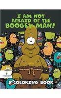 I Am Not Afraid of the Boogey-Man! (A Coloring Book)