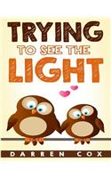 Trying to See the Light