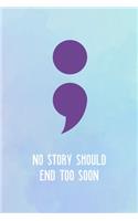 No Story Should End Too Soon