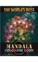 World's Best Mandala Coloring Book: Adult Coloring Book Featuring Beautiful Mandalas Designed with 100 Different Mandala Images Stress to Soothe the Soul