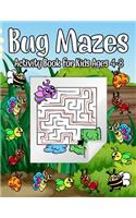 Bug Mazes Activity Book for Kids Ages 4-8: A BIG Early Learning Brain Game Workbook For Kids With Tons Of Insects, Bugs and Crawlers To Color and Solve For Hours Of Fun