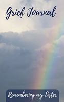 Grief Journal Remembering my Sister: Grieving The Loss Of Your Sister
