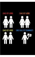 Das ist Liebe, Das ist Liebe, Das ist Liebe und das ist Dummheit: LGBT Lesben Schwull Transsexuell Homosexuell Geschenk (6"x9") Punktraster Notizbuch zum Reinschreiben